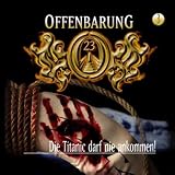 Offenbarung 23 - Folge 3: Die Titanic darf nie ankommen. H�rspiel.  H�rspiel: TEIL 3
