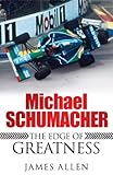 Michael Schumacher : the edge of greatness