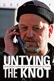 Untying the Knot: John Mark Byers and the West Memphis Three: Greg Day 9781475911695: Untying the Knot: John Mark Byers and the West Memphis Three