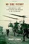 No Sure Victory: Measuring U.S. Army Effectiveness and Progress in the Vietnam War