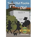 Two Old Fools - Ol�! (Old Fool Series)by Victoria Twead