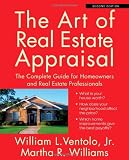 The Art of Real Estate Appraisal: The Complete Guide for Homeowners and Real Estate Professionals