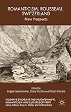 Romanticism, Rousseau, Switzerland : new prospects