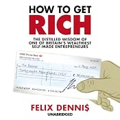 How to Get Rich | [Felix Dennis]