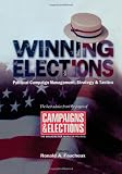 Winning Elections: Political Campaign Management, Strategy, and Tactics