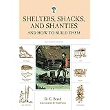 shelters shacks and shanties and how to build them