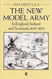 The New Model Army in England, Ireland and Scotland, 1645-1653