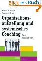 Organisationsaufstellung und systemisches Coaching: Das Praxisbuch