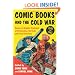 Comic Books and the Cold War, 1946-1962: Essays on Graphic Treatment of Communism, the Code and Social Concerns