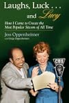 Laughs, Luck...and Lucy: How I Came t...