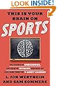 This Is Your Brain on Sports: The Science of Underdogs, the Value of Rivalry, and What We Can Learn from the T-Shirt Cannon