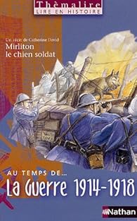 Au Temps De La Guerre De 1914 1918 Mirliton Le Chien Soldat Babelio