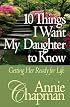 10 Things I Want My Daughter to Know: Getting Her Ready for Life