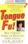 Tongue Fu!: How to Deflect, Disarm, and Defuse Any Verbal Conflict