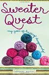 Sweater quest : my year of knitting dangerously