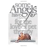 some angels have fur for the love of pet therapy