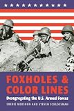 Foxholes and Color Lines: Desegregating the U.S. Armed Forces (Rand Book)