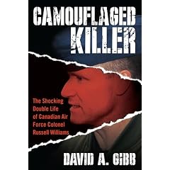 Camouflaged Killer: The Shocking Double Life of Canadian Air Force Colonel Russell Williams