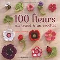 100 fleurs au tricot et au crochet