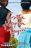 Gotta Keep on Tryin: A Novel