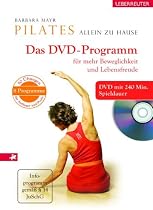 Pilates allein zu Hause. Buch mit DVD Programm: Für mehr Beweglichkeit und Lebensfreude. 8 Programme. 50 Übungen für Anfänger und Profis