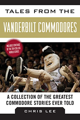 Tales from the Vanderbilt Commodores: A Collection of the Greatest Commodore Stories Ever Told (Tales from the Team)