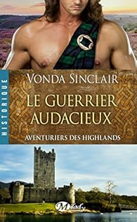 Aventuriers Des Highlands Tome 4 Le Guerrier Audacieux Babelio