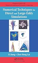 Numerical Techniques for Direct and Large-Eddy Simulations (Chapman & Hall/CRC Numerical Analysis and Scientific Computing Series) Numerical Techniques for Direct and Large-Eddy Simulations (Chapman & Hall/CRC Numerical Analysis and Scientific Computing Series)
