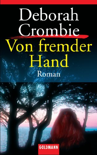 Von fremder Hand: Band 7 - Roman (Die Kincaid-James-Romane) (German Edition), by Deborah Crombie Von fremder Hand: Band 7 - Roman (Die Kincaid-James-Romane) (German Edition), by Deborah Crombie
