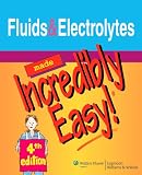 Fluids and Electrolytes Made Incredibly Easy! (Incredibly Easy! Series)