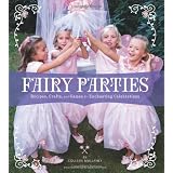 Fairy Parties: Recipes, Crafts, and Games for Enchanting Celebrations