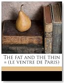 The fat and the thin = (le ventre de Paris)