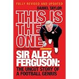 this is the one sir alex ferguson the uncut story of a football genius