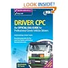 Driver CPC - the Official DSA Guide for Professional Goods Vehicle Drivers 2009