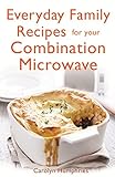 Everyday family recipes for your combination microwave