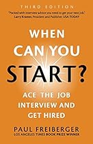 When Can You Start? Ace the Job Interview and Get Hired, Third Edition When Can You Start? Ace the Job Interview and Get Hired, Third Edition