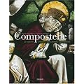 Compostelle : La L�gende, l'Histoire, les Chemins, les Hommes