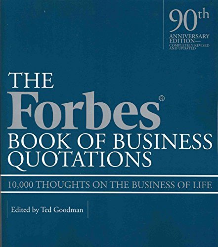 The Forbes Book of Business Quotations: 10,000 Thoughts on the Business of Life by Goodman, Ted (2007) Paperback