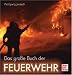 Das gro&szlig;e Buch der Feuerwehr