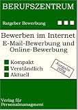 Bewerben im Internet: Die erfolgreiche E-Mail-Bewerbung und Online-Bewerbungsmappe