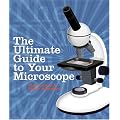 The Ultimate Guide to Your Microscope