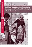 Fetal/Fatal Knowledge: New Reproductive Technologies and Family-Building Strategies in India