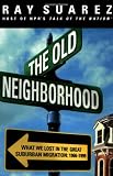 The Old Neighborhood: What We Lost in the Great Suburban Migration, 1966-1999