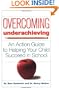 Overcoming Underachieving: An Action Guide to Helping Your Child Succeed in School