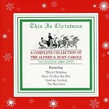 This Is Christmas: A Complete Collection of the Alfred S. Burt Carols