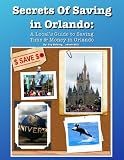 Secrets of Saving in Orlando: A Local's Guide to Saving Time & Money in Orlando