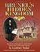 Brunel's Hidden Kingdom: The Full Story of the Estate He Created and His Planned House at Watcombe, Torquay