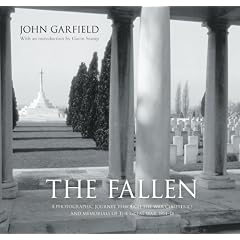 The Fallen: A Photographic Journey Through the War Cemeteries and Memorials of the Great War, 1914-18