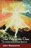 Two worlds are ours : an introduction to Christian mysticism