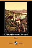 A Village Commune, Volume 1 (Dodo Press)